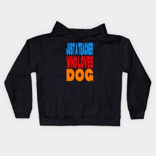 Just a teacher who loves dog Kids Hoodie